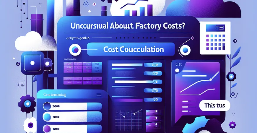  工厂成本算不准？ERP软件的成本核算模块这样设置！  